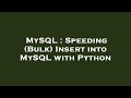 MySQL : Speeding (Bulk) Insert into MySQL with Python