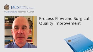 Process Flow and Surgical Quality Improvement | JACS Talking Points | ACS