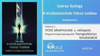 A kiválasztottak titkos tudása - Száraz György - VOIZ hangoskönyv