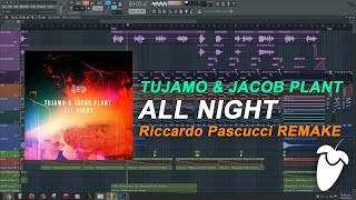 Tujamo & Jacob Plant - All Night [FL Studio Remake + FREE FLP]