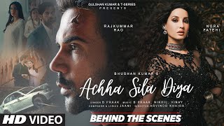 Behind The Scenes: Achha Sila Diya | Jaani & B Praak Feat. Nora Fatehi & Rajkummar Rao | Bhushan K