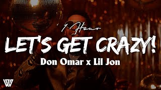 [1 Hour] Don Omar x Lil Jon - LET'S GET CRAZY! (Lyrics/Letra) Loop 1 Hour
