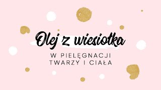 Olej z wiesiołka - kosmetyczne zastosowanie i właściwości oleju z wiesiołka