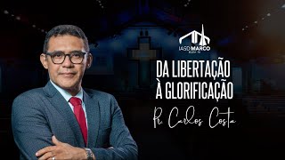 🔴 CULTO AO VIVO | Tema: Dá Libertação à Glorificação | Pr. Carlos Costa | IASD Marco