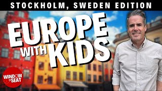 Europe with kids: Exploring Stockholm with your family