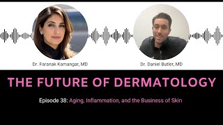 Episode 38 - ⏳ Aging, Inflammation, and the Business of Skin | The Future of Dermatology Podcast