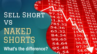 Short Selling vs Naked Shorting - What's The Difference?