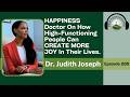 EPI 255: How High Functioning People Can CREATE MORE JOY In Their Lives. With Dr. Judith Joseph