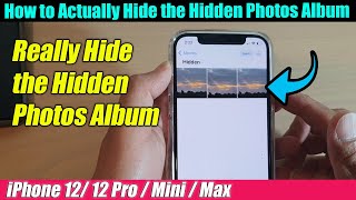 iPhone 12/12 Pro: How to Actually Hide the Hidden Photos Album