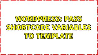 Wordpress: Pass shortcode variables to template