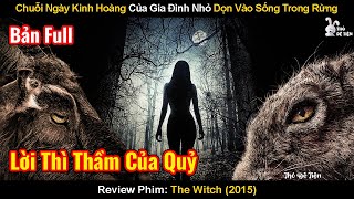 Chuỗi Ngày Kinh Hoàng Của Gia Đình Nhỏ Dọn Vào Sống Trong Rừng | Review Phim: The Witch | Phù Thủy