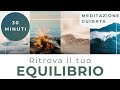 Ritrova il tuo equilibrio - Meditazione Occidentale Introspettiva - 30 minuti