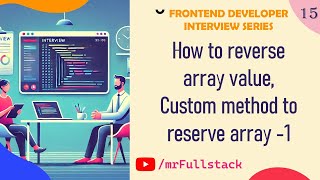How to reverse array value | custom method to reverse array | js reverse | javascript reverse