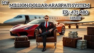 Ep:471-480 DOLLAR ARABPATI SYSTEM IINovel explain in Hindi #anime#marvel #money #wealth #life #hindi