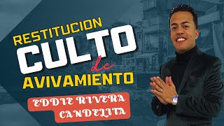 SERVICIO DE AVIVAMIENTO -  (RESTITUCION) PASTOR EDDIE RIVERA CANDELITA