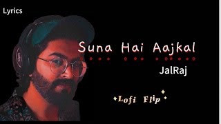 Suna Hai Aajkal K Tum Lyrics-Zaroori Thaa//Tumhe Dil Lagi Hai Lofi Flip//JalRaj Self