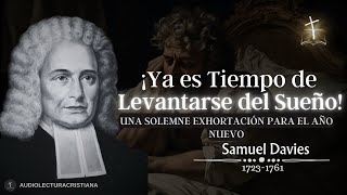 ¡Conociendo los tiempos, Ya es tiempo de levantarse del Sueño! por Samuel Davies