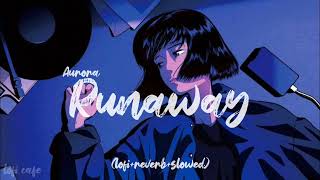 aurora - runaway (slowed + reverb + lofi version )