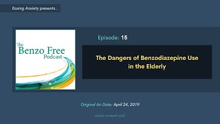 The Dangers of Benzodiazepine Use in the Elderly | Benzo Free Podcast: Episode 15