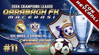 Qarabağ FK ★ UEFA CL Macerası ★ #11 | REAL MADRID - İMKANSIZI BAŞARMAK!!! | PES 2015 | PS4