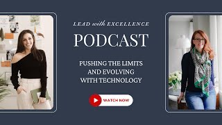 Pushing the Limits and Evolving with Technology | Lead with Excellence ft Angela Mondloch