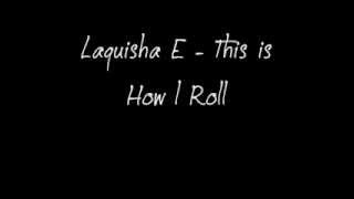 Laquisha E - This is How I Roll