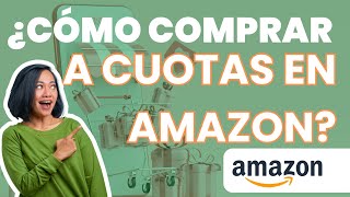 ¿CÓMO COMPRAR A CUOTAS EN AMAZON? | AMAZON MONTHLY PAYMENT