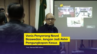 Vonis Penyerang Novel Baswedan, Jangan Jadi Akhir Pengungkapan Kasus | Narasi Newsroom