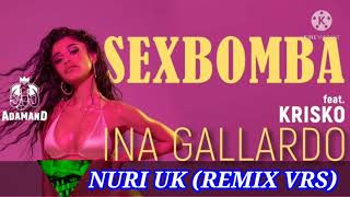 INA GALLARDO FT KRISKO-SEXBOMBA(NURI UK REMIX VRS)