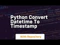 Python convert datetime to timestamp