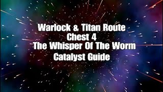 Whisper Of The Worm Catalyst Chest 4 Guide for Warlocks \u0026 Titans