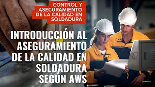 Introducción al Aseguramiento de la Calidad en Soldadura según AWS