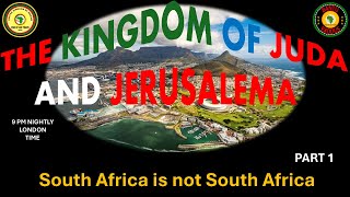 AFRICA IS THE HOLY LAND || THE KINGDOM OF JUDA AND JERUSALEMA || South Africa is not South Africa P1