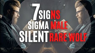 7 Signs You Are a Silent Sigma Male / Rare Lone wolf
