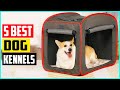 The 5 Best Dog Kennels of 2021