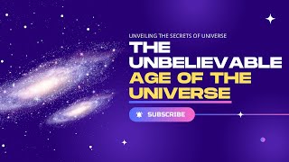 Age of the Universe | How old is the Universe?