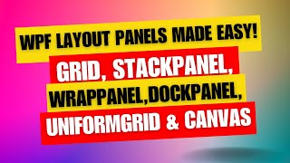 3 - WPF Layout Panels Live Demo | Grid, StackPanel, WrapPanel, DockPanel, UniformGrid