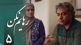 سریال رهایم نکن - قسمت 5 | Serial Rahayam Nakon - Part 5