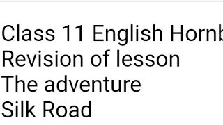 Class 11 English Hornbill Revision of lesson The adventure \u0026Silk road