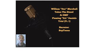 William "Doc" Marshall takes the stand at BMF (Black Mafia Family) Fleming "ILL" Daniels trial Pt1