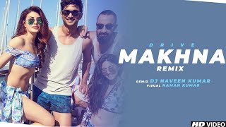 Makhna - Drive (Remix) |  Dj Naveen Kumar | Sushant Singh Rajput | Naman Kumar