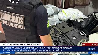 DF ALERTA - Agente acusado de emprestar arma para matar advogado