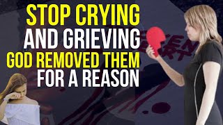 Stop Crying And Grieving Over Them | God Removed Them For A Reason