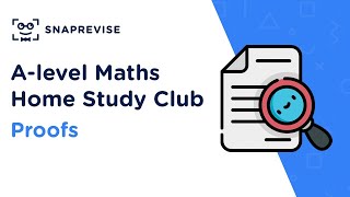 Home Study Club: A-level Maths - Proofs