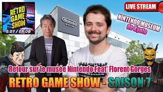 Retro Game Show - S07EP08 - Retour sur le Musée Nintendo avec @FlorentGorgesPlayhistoire