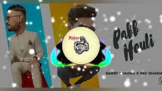 Pabb Hauli [BASS BOOSTED] | Garry Sandhu-Pav Dharia | Official Video Song | Fresh Media Records