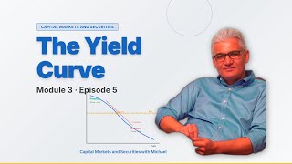 The Yield Curve · M3E5 · Capital Markets and Securities