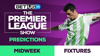 Premier League Picks Midweek Card | Premier League Odds, Soccer Predictions & Free Tips