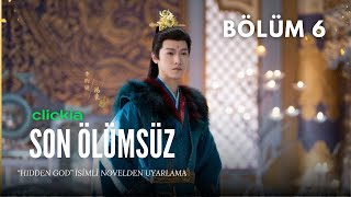 Son Ölümsüz l The Last Immortal l 6. Bölüm l Zhao Lu Si, Wang An Yu l 神隐