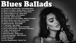 Best Of Slow Blues Blues Ballads - Best Compilation Of Blues Ballads -  Moody Blues Songs For You